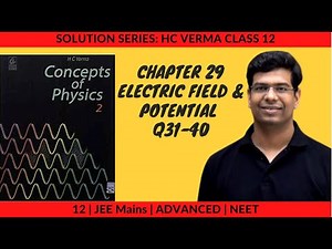 HC Verma Solutions | Chapter 29 | Electric field and potential | Q31-40 | Class 12 | Solution Series
