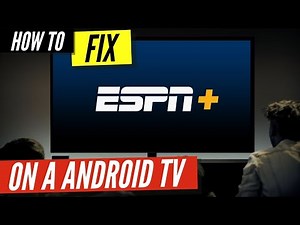 How to Fix ESPN Plus on a Android Smart TV