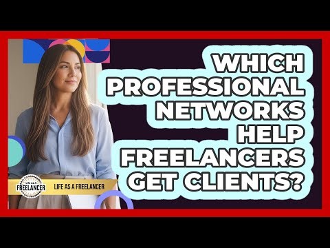 Which Professional Networks Help Freelancers Get Clients?
