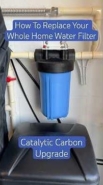 How to Replace Your Whole Home Water Filter | Catalytic Carbon Upgrade |