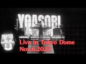 ［FULL］［4K］YOASOBI LIVE in TokyoDome NOV.6.2023