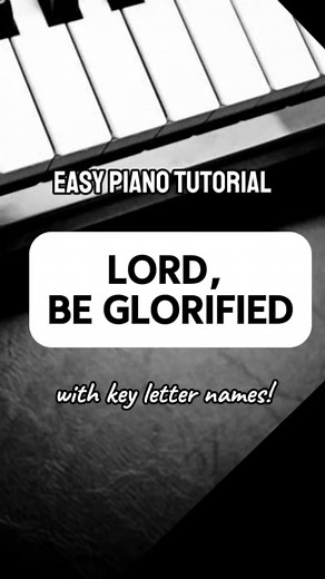 Learn Lord Be Glorified - Easy Beginner Praise and Worship Piano Tutorial