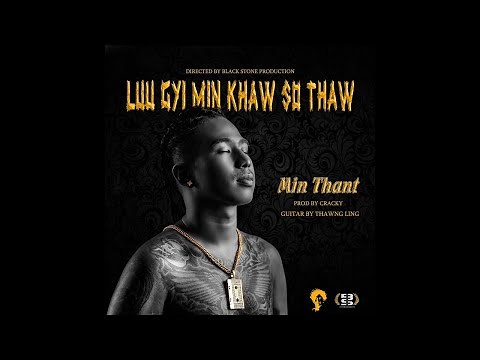 Min Thant - လူကြီးမင်းခေါ်ဆိုသော ( Official Music Video )