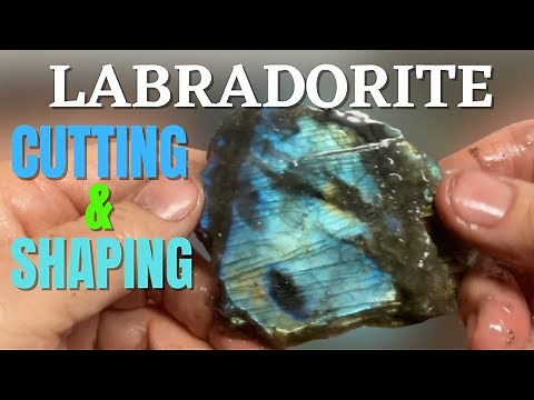 CUTTING and SHAPING LABRADORITE: Ways to get the best glimmer & shimmer from this stunning blue rock