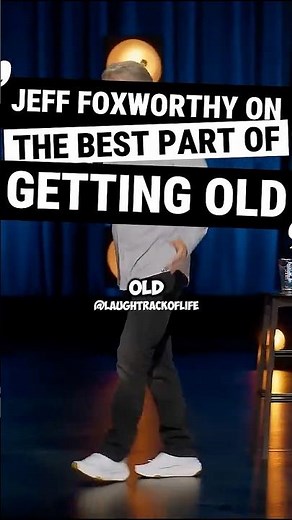 Jeff Foxworthy On The Best Part Of Getting Old...