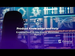 ExtremeCloud IQ Site Engine Workflows: Part 2