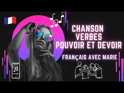 🇫🇷 Les verbes POUVOIR et DEVOIR en chanson ! 🎵 | Français débutant conjugaison