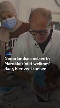 Nederlandse enclave in Marokko: hier 'niet welkom', daar veel kansen