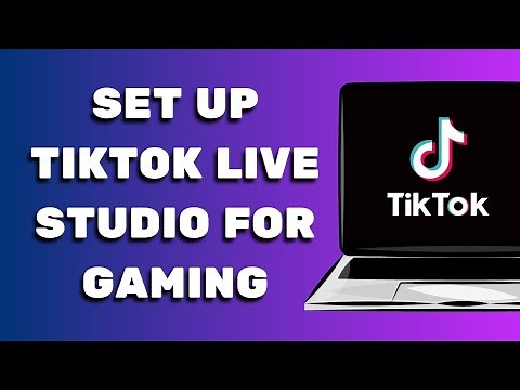 How to Set Up TikTok Live Studio for Gaming - Easy Setup Guide