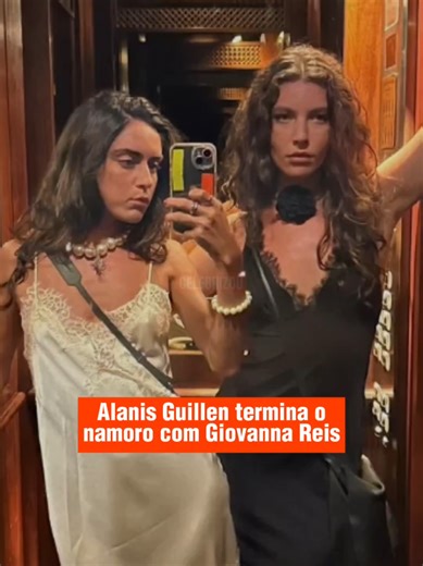 Alanis Guillen e Giovanna Reis: Fim de Relacionamento