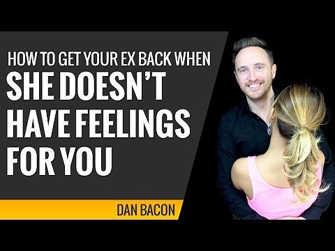 How to Get Your Ex Back When She Doesn't Have Feelings For You