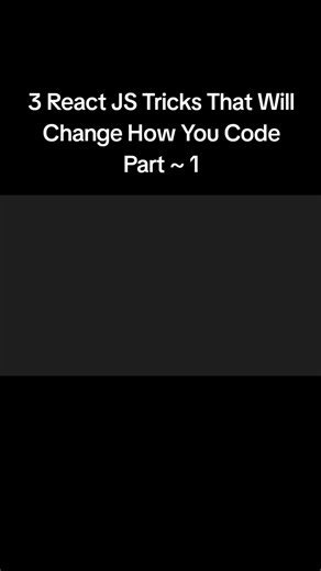 3 React JS Tricks That Will Change Your Coding