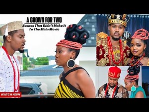 A CROWN FOR TWO (SCENES THAT DIDN'T MAKE IT TO THE MAIN MOVIE) CLINTON JOSHUA CHINENYE NNEBE OMECHE
