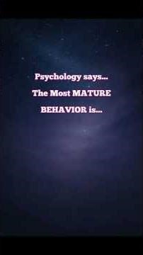 Psychology says... The Most MATURE BEHAVIOR is.. | PSYCHOLOGICAL TRUTHS | #selfrespect #relationship