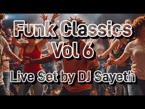Funk Classics Vol 6 | Live Set by DJ Sayeth