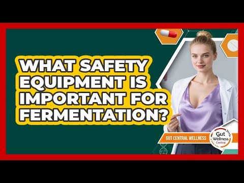 What Safety Equipment Is Important For Fermentation?