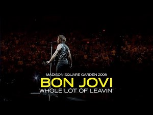 Bon Jovi - Whole Lot Of Leavin' (Live at Madison Square Garden 2008)