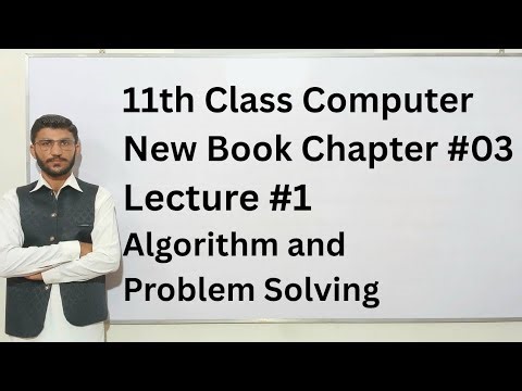 Chapter 03 Algorithms and Problem Solving Lecture 1 | 11th Class Computer New Book