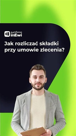 Jak rozliczać składki przy umowie zlecenia?