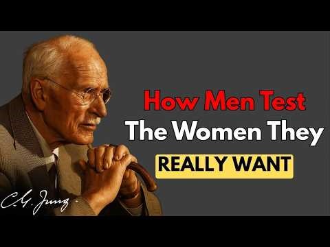 Men test you this way when they're developing feelings - Carl Jung