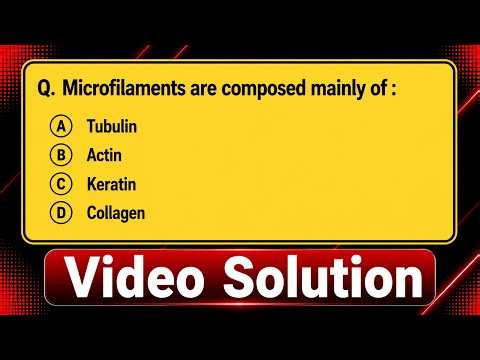 Microfilaments are composed mainly of: (A) Tubulin (B) Actin (C) Keratin (D) Collagen