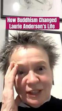 How Buddhism Changed Laurie Anderson's Life