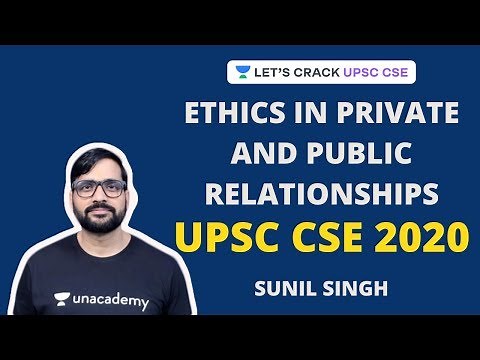 Ethics in Private and Public Relationships | Crack UPSC CSE/IAS 2020 | Sunil Singh