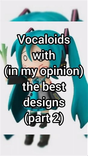 vocaloids with the best designs part 2 #vocaloid #hatsunemiku #miku