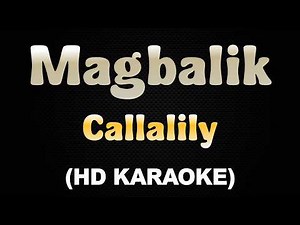 MAGBALIK - Callalily (HD Karaoke)