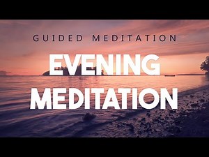 Guided Evening Meditation - Before you sleep, end your day with gratitude, reflection and positivity