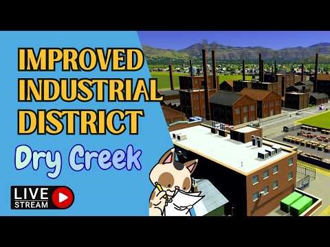 🔴LIVE | Industrial District Overhaul | Cities: Skylines | Dry Creek Episode 4