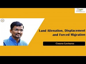 Land Alienation, Displacement and Forced Migration