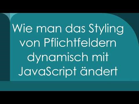 Wie man das Styling von Pflichtfeldern dynamisch mit JavaScript ändert