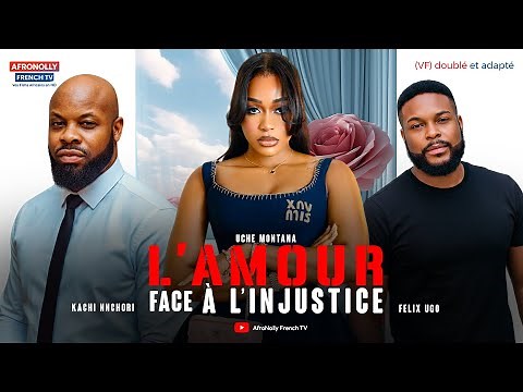L'AMOUR FACE À L'INJUSTICE - Film Nigérian en Français, Uche Montana, Felix Ugo, Kachi Nnochiri