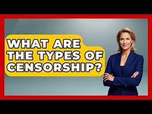 What Are The Types Of Censorship? - Your Civil Rights Guide