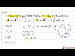 Unit vector parallel to the resultant of vectors `A = 4hatj - 3hatj and B =8hatj+8hatj` will be