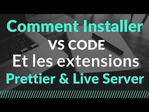 5- Comment télécharger et installer Visual Studio Code et les extentions Prettier et Live server