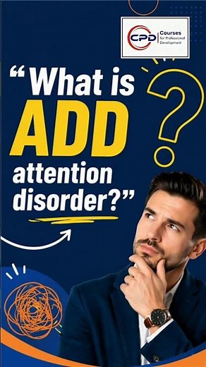 ADD Attention Disorder Explained Simply