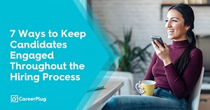 How to Improve Candidate Engagement Throughout the Hiring Process