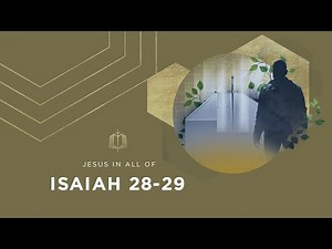 Isaiah 28-29 | A Sure Foundation | Bible Study