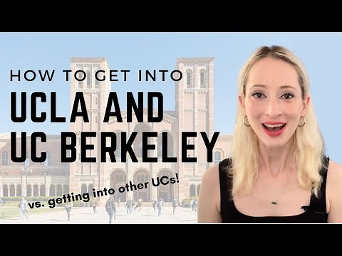 How to get into UCLA and UC Berkeley (vs. other UCs)