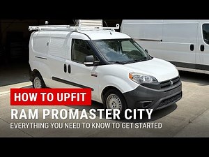 Upfitting a RAM ProMaster City - Everything You Need To Know BEFORE You Start