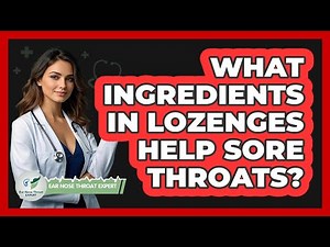 What Ingredients In Lozenges Help Sore Throats?
