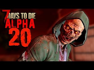 ALPHA 20 is AMAZING - 7 Days to Die: Alpha 20 NEW UPDATE