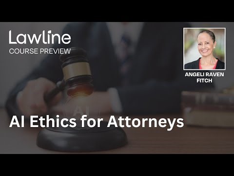AI Ethics for Attorneys Presented by Angeli Raven Fitch (Preview)