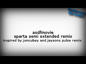 asdfmovie - Sparta Semi Extended Remix