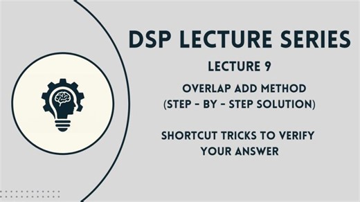 DSP: Lecture 9 | Overlap Add Method | Sectioned Convolution | Shortcut tricks to verify your answer | Sharu Shree M