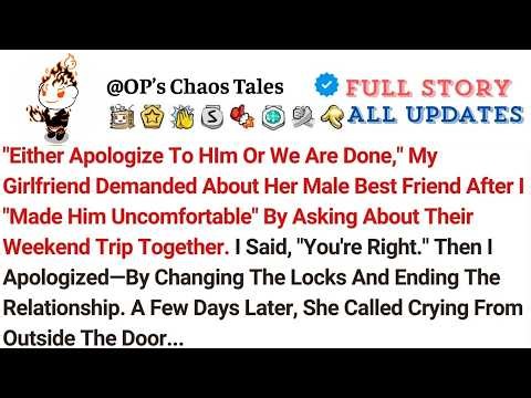 'Either Apologize To HIm Or We Are Done,' My Girlfriend Demanded About Her Male Best Friend After