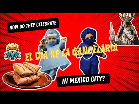 How Do They Celebrate el Día de la Candelaria in Mexico City?