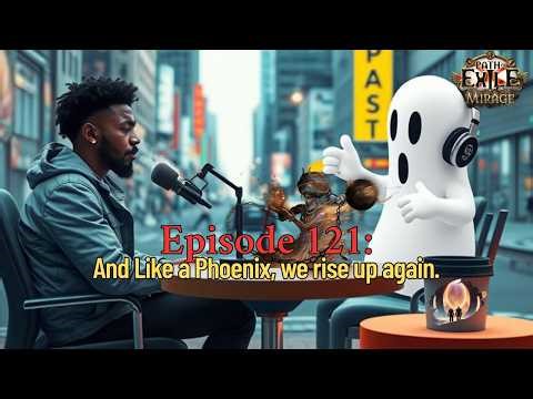Episode 121: And Like a Phoenix, we rise up again.